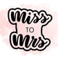 Miss to Mrs Cookie Cutter / Stencil