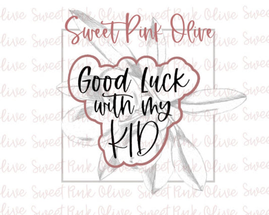 Good Luck with my Kid Cookie Cutter and/or Stencil